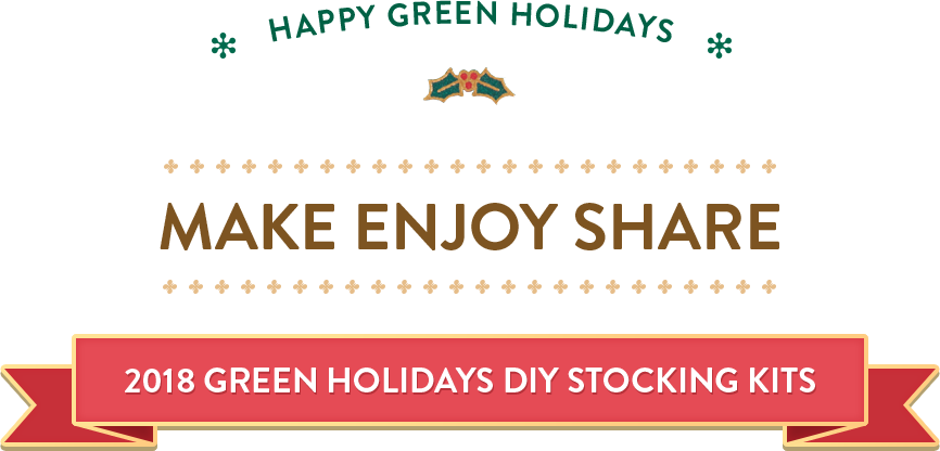 MAKE ENJOY SHARE / 2018 Green Holiday DIY Stocking Kit